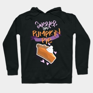 Sweeter Than Pumpkin Pie Hoodie